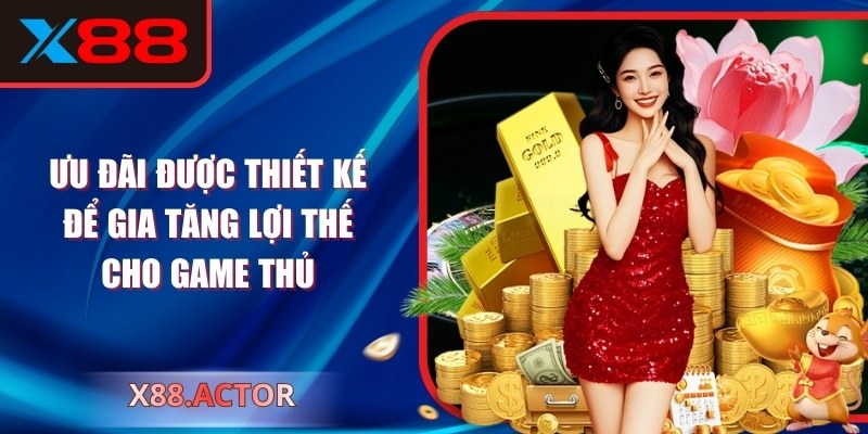 Ưu đãi được thiết kế để gia tăng lợi thế cho game thủ