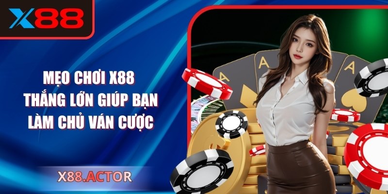 Mẹo chơi X88 thắng lớn